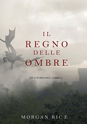 Il Regno Delle Ombre (Re e Stregoni&mdash;Libro #5) (Italian Edition)