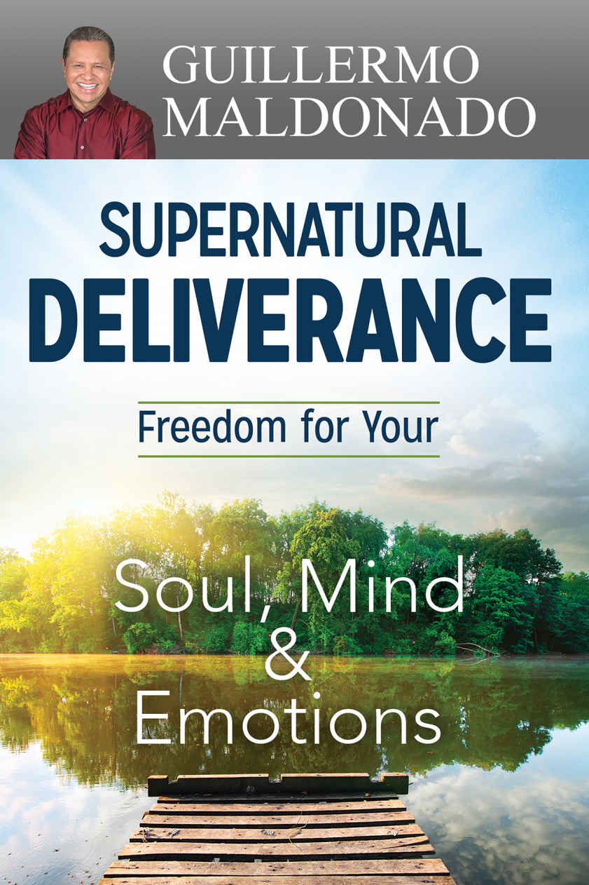 Supernatural Deliverance: Freedom for Your Soul Mind and Emotions