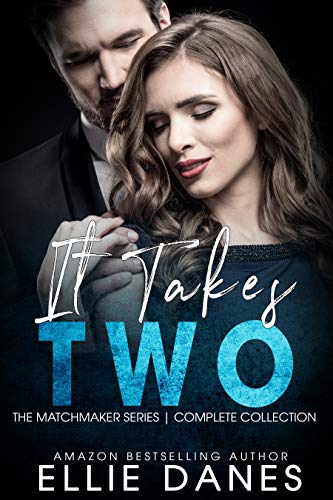 It Takes Two (The Matchmaker Series) - Complete Collection: An Alpha Billionaire Romance