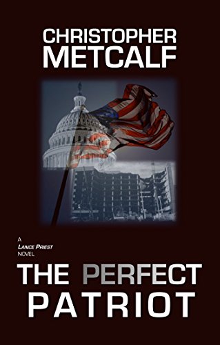 The Perfect Patriot: A Lance Priest/Preacher Thriller (No. 6)