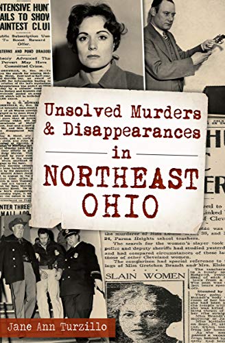 Unsolved Murders &amp; Disappearances in Northeast Ohio (Murder &amp; Mayhem)