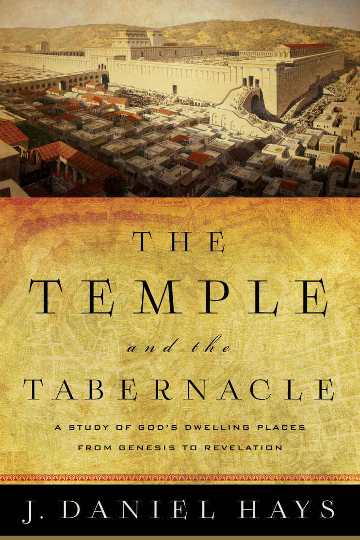 The Temple and the Tabernacle: A Study of God's Dwelling Places from Genesis to Revelation