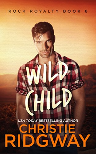 Wild Child (Rock Royalty Book 6)