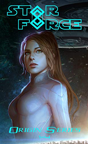 Star Force: Origin Series Box Set (1-4): An Empire Building Military Space Opera Adventure (Star Force Universe Book 1)