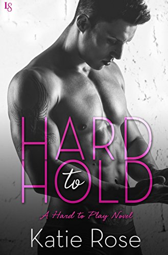 Hard to Hold: A Hard to Play Novel