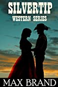 Silvertip: Complete Western Series (11 Novels)