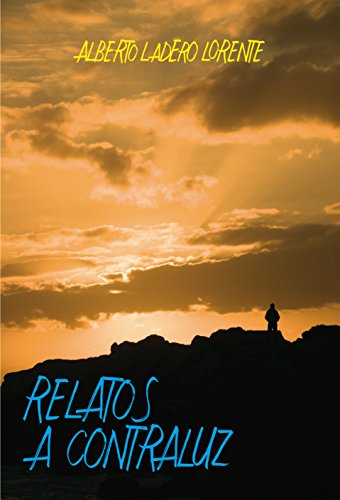 Relatos a contraluz (Spanish Edition)