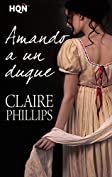 Amando a un duque (HQ&Ntilde;) (Spanish Edition)