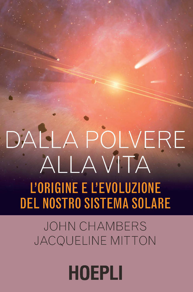 Dalla polvere alla vita: L'origine e l'evoluzione del nostro sistema solare (Italian Edition)