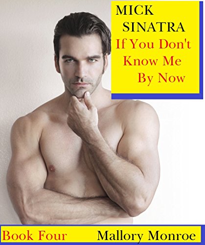 Mick Sinatra 4: If You Don't Know Me By Now (The Mick Sinatra Series)