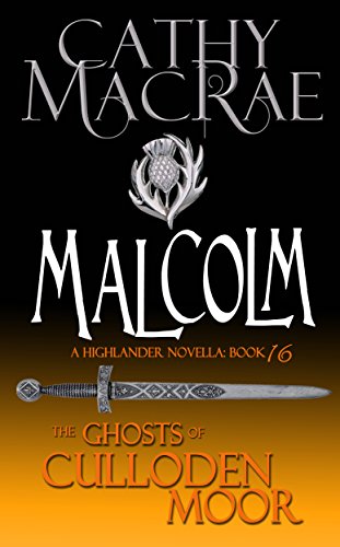 Malcolm: A Highlander Romance (The Ghosts of Culloden Moor--Book 16)