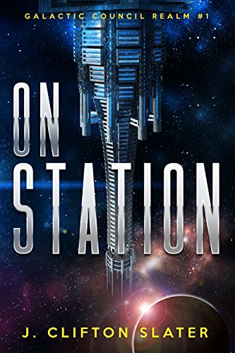 On Station: A Military Space Adventure Novel (Galactic Council Realm Book 1)