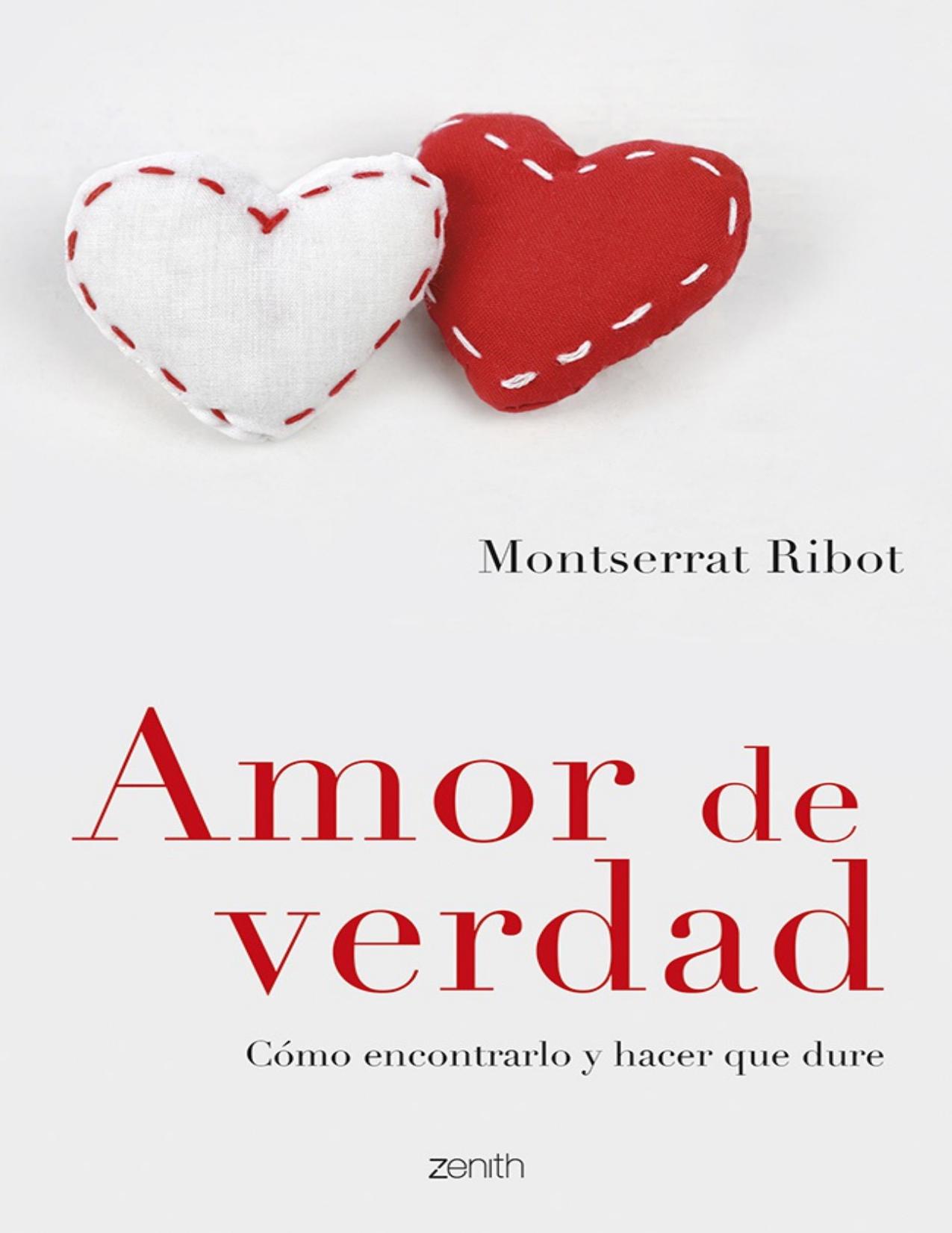 Amor de verdad: Cómo encontrarlo y hacer que dure (Spanish Edition)