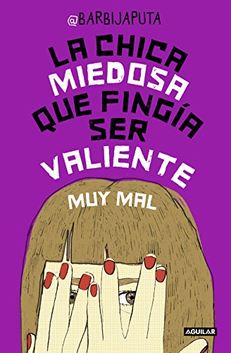 La chica miedosa que fing&iacute;a ser valiente muy mal (Spanish Edition)