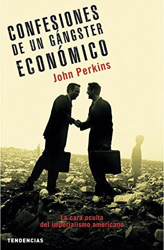 Confesiones de un g&aacute;ngster econ&oacute;mico (Tendencias) (Spanish Edition)