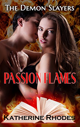 Passion Flames (The Demon Slayers Book 1)