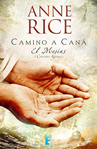 Camino a Can&aacute; (El Mes&iacute;as 2): Continuaci&oacute;n de El Mes&iacute;as, El ni&ntilde;o jud&iacute;o (Spanish Edition)