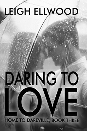 Daring To Love (Home To Dareville Book 3)