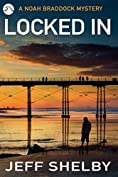 Locked In (Noah Braddock Mysteries Book 5)