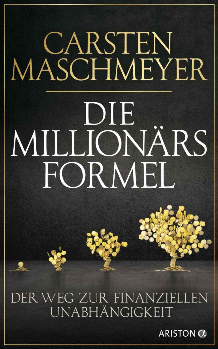 Die Millionärsformel: Der Weg zur finanziellen Unabhängigkeit (German Edition)