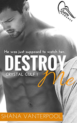 Destroy Me (Crystal Gulf Book 1)