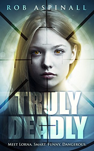 Truly Deadly: (Book 1: Young Adult Spy Thriller Series)