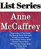 ANNE MCCAFFREY: SERIES READING ORDER: DRAGONRIDERS OF PERN BOOKS, THE BRAIN &amp; BRAWN SHIP BOOKS, CRYSTAL UNIVERSE BOOKS, DINOSAUR PLANETS BOOKS, PLANET PIRATES TRILOGY BY ANNE MCCAFFREY