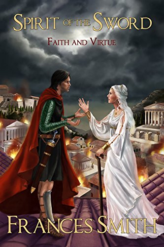 Spirit of the Sword: Faith and Virtue (The First Sword Chronicles Book 2)