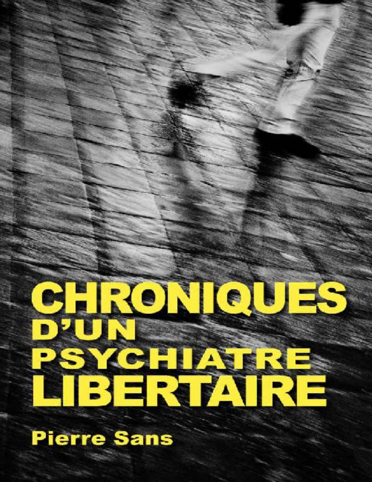 Chroniques d'un psychiatre libertaire: 1966-2016 (French Edition)