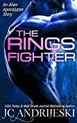 The Rings Fighter: An Apocalyptic, Romantic, Science Fiction, Alien Invasion Adventure (Alien Apocalypse)