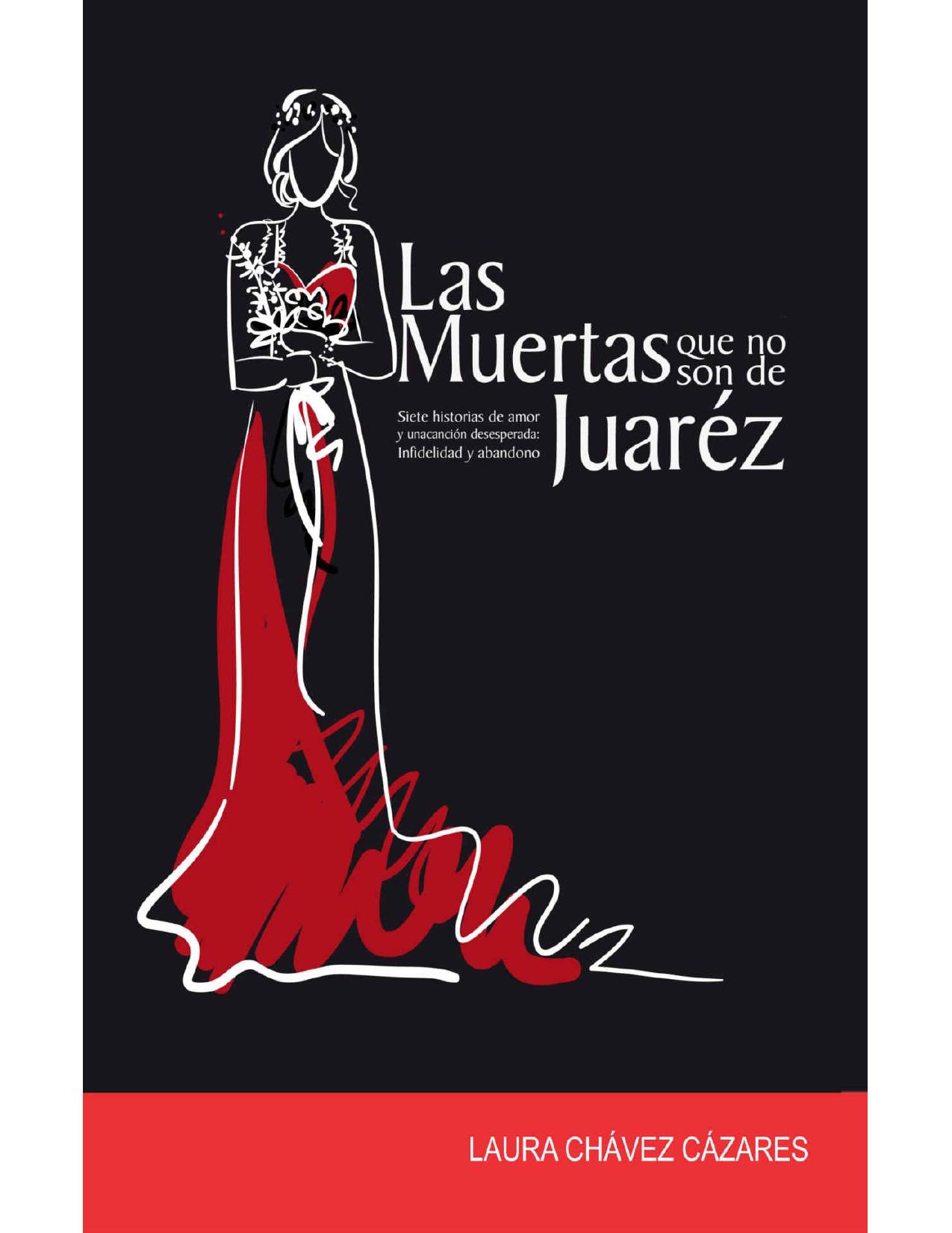 Las muertas que no son de Juárez: Siete historias de amor y una canción desesperada: Infidelidad y abandono (Autoayuda nº 8) (Spanish Edition)