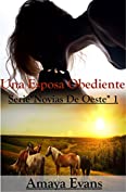 Una Esposa Obediente (Serie Novias Del Oeste n&ordm; 1) (Spanish Edition)