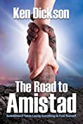 The Road to Amistad: Sometimes It Takes Losing Everything to Find Yourself