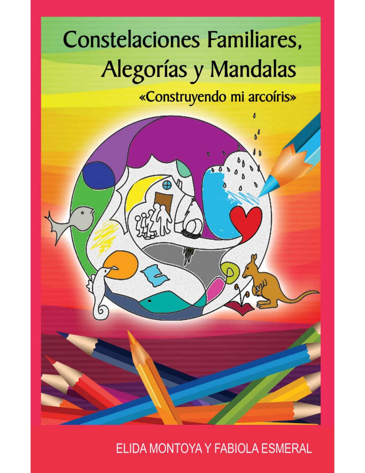 Constelaciones familiares, alegorías y mandalas.: Construyendo mi arcoiris (Autoayuda nº 9) (Spanish Edition)