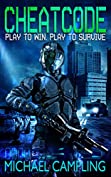 CHEATC0DE: Play to Win. Play to Survive. (The Downlode Trust Book 1)