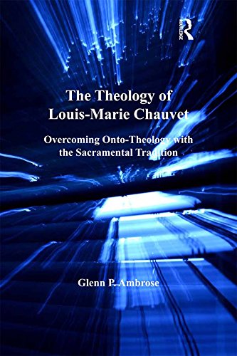 The Theology of Louis-Marie Chauvet: Overcoming Onto-Theology with the Sacramental Tradition