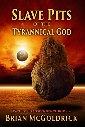 Slave Pits of the Tyrannical God (Path of Transcendence Book 2)