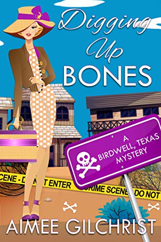 Digging Up Bones (Birdwell, Texas Mysteries Book 1)