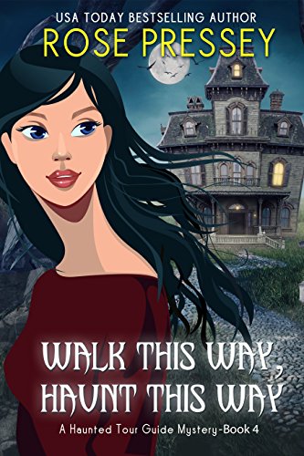 Walk this Way, Haunt this Way: A Ghost Hunter Cozy Mystery (A Ghostly Haunted Tour Guide Cozy Mystery Book 4)