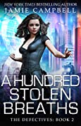 A Hundred Stolen Breaths (The Defectives Book 2)