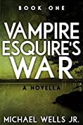 Vampire Esquire's War: A Novella (book 1)