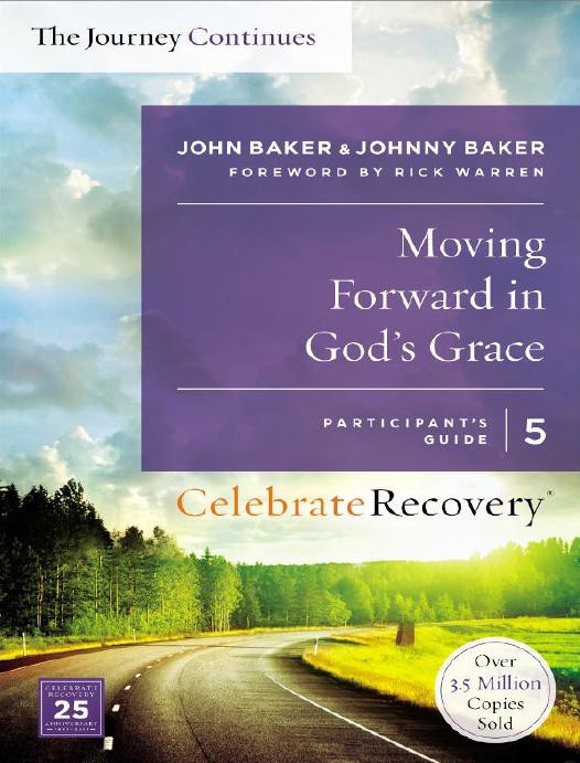 Moving Forward in God's Grace: The Journey Continues, Participant's Guide 5: A Recovery Program Based on Eight Principles From the Beatitudes (Celebrate Recovery)