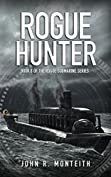 Rogue Hunter: A Military Thriller (Rogue Submarine Book 8)