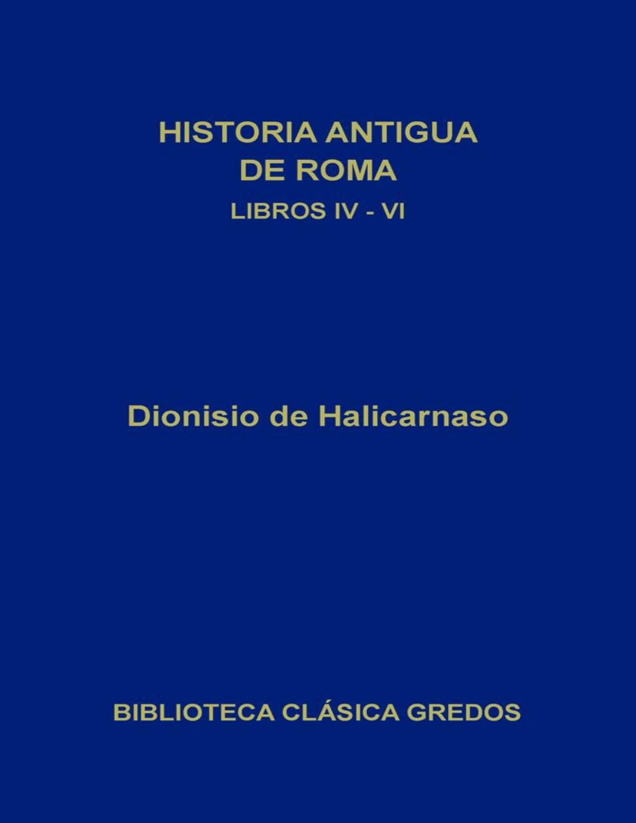 Historia antigua de Roma. Libros IV-VI (Biblioteca Cl&aacute;sica Gredos n&ordm; 74) (Spanish Edition)