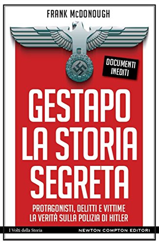 Gestapo. La storia segreta (eNewton Saggistica) (Italian Edition)