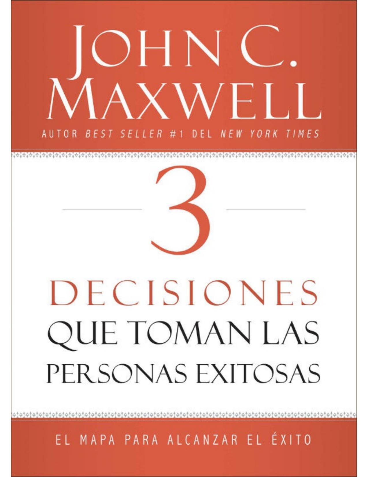 3 Decisiones que toman las personas exitosas: El mapa para alcanzar el éxito (Spanish Edition)