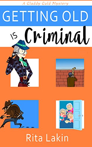 Getting Old is Criminal (Gladdy Gold Mysteries Book 3)