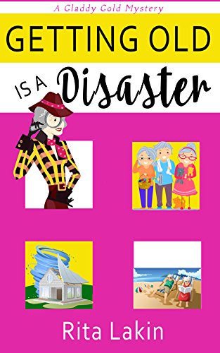 Getting Old is a Disaster (Gladdy Gold Mysteries Book 5)