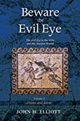 Beware the Evil Eye Volume 2: The Evil Eye in the Bible and the Ancient World&mdash;Greece and Rome