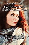 Con te toccher&ograve; il cielo con un dito (eNewton Narrativa) (Italian Edition)